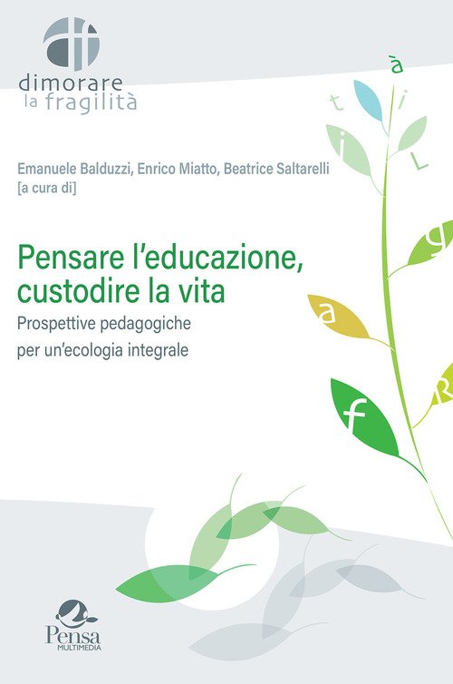 Pensare l'educazione, custodire la vita. Prospettive pedagogiche per un'ecologia integrale
