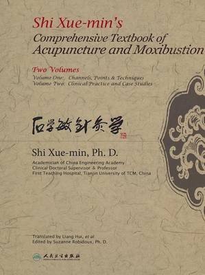 Shi Xue-min's Comprehensive Textbook of Acupuncture and Moxibustion