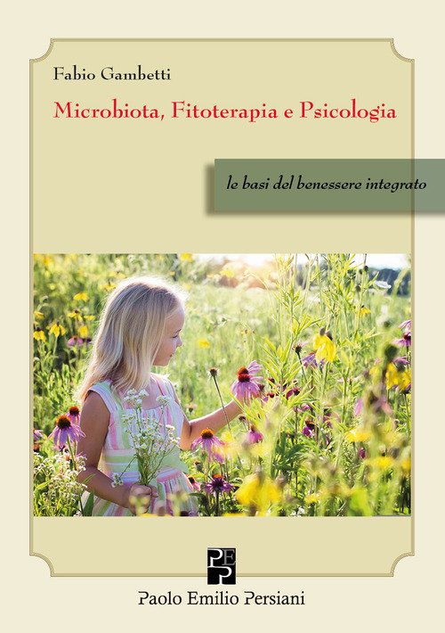 Microbiota, fitoterapia e psicologia. Le basi del benessere integrato