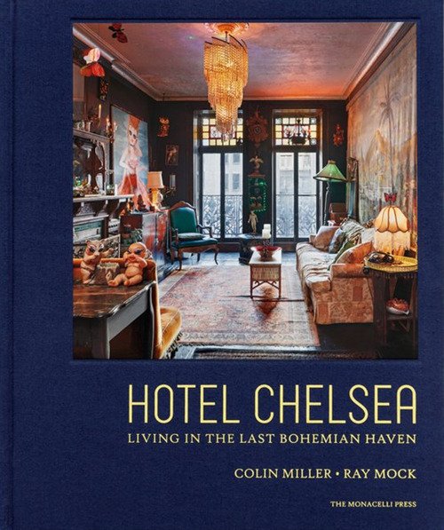Hotel Chelsea. Living in the last bohemian haven