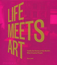Life meets art. Inside the homes of the world's most creative people
