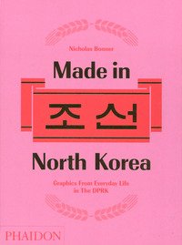 Made in North Korea. Graphics from everyday life in DPRK