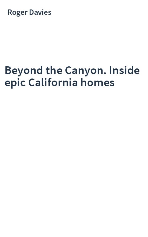 Beyond the Canyon. Inside epic California homes