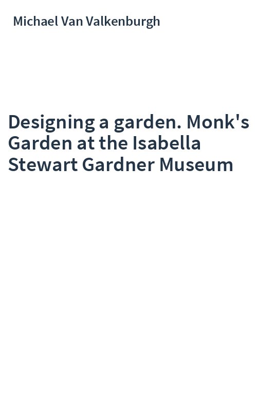 Designing a garden. Monk's Garden at the Isabella Stewart Gardner Museum