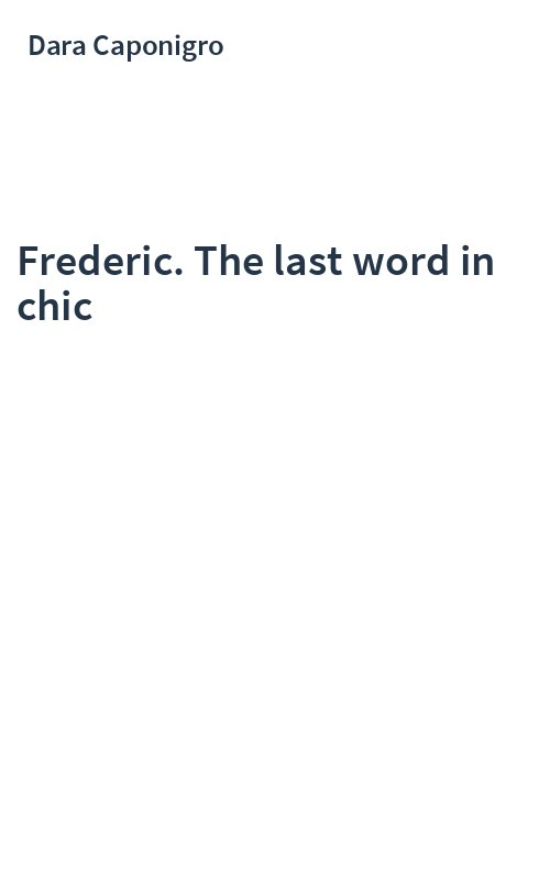 Frederic. The last word in chic