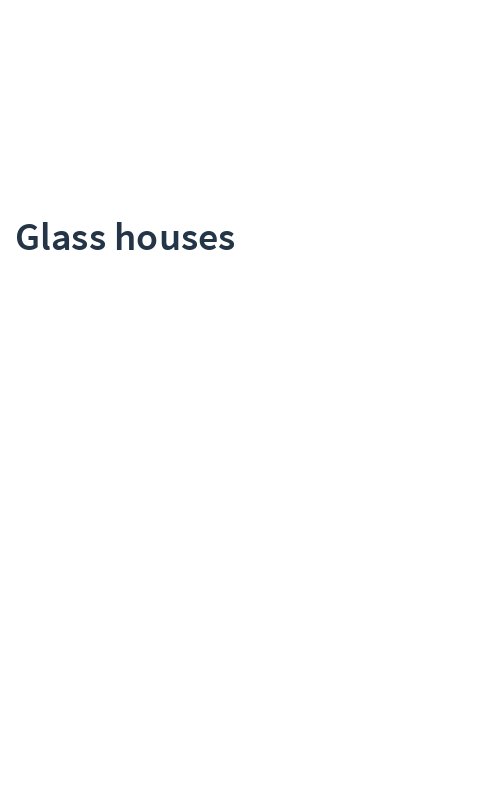 Glass houses