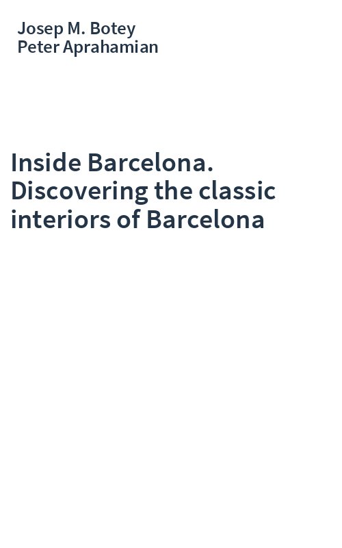 Inside Barcelona. Discovering the classic interiors of Barcelona