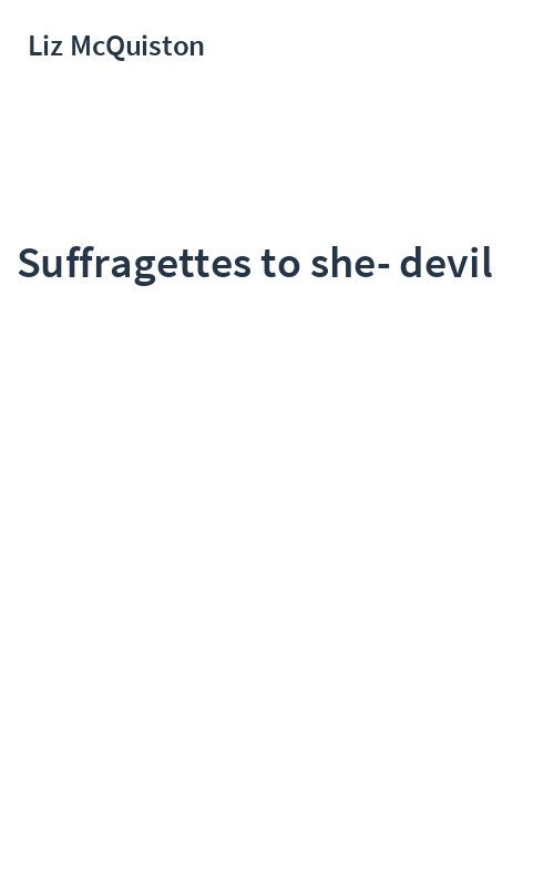 Suffragettes to she-devil