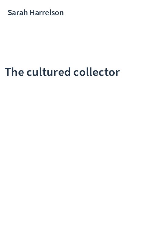 The cultured collector