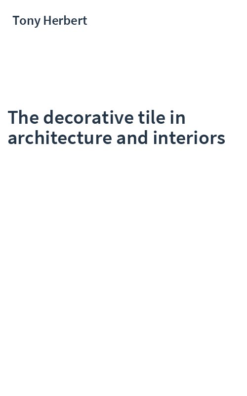 The decorative tile in architecture and interiors
