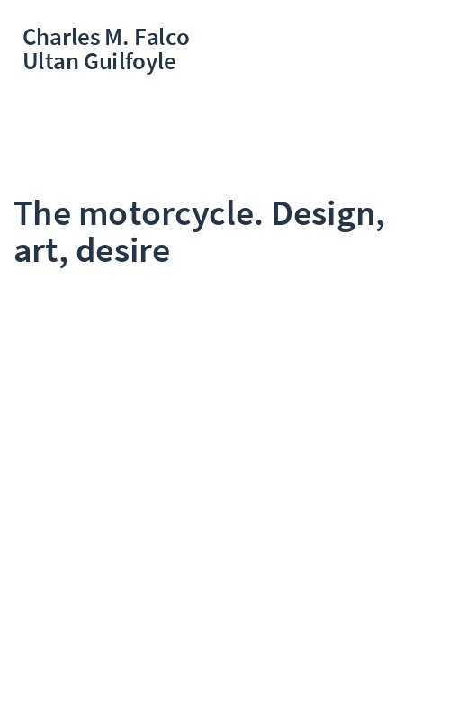 The motorcycle. Design, art, desire