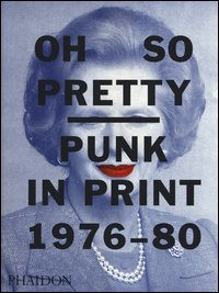 Oh so pretty punk in print (1976-1980)