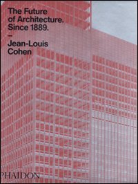 The future of architecture since 1889. A worldwide history