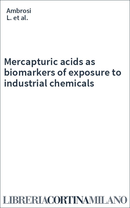 Mercapturic acids as biomarkers of exposure to industrial chemicals