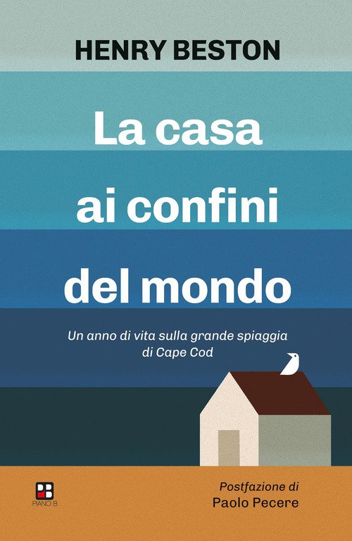 La casa ai confini del mondo. Un anno di vita sulla grande spiaggia di Cape Cod