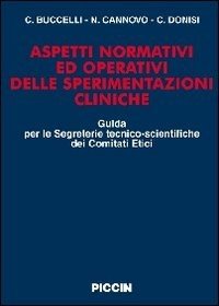 Aspetti normativi ed operativi delle sperimentazioni cliniche. Guida per le segreterie tecnico-scientifiche dei comitati etici