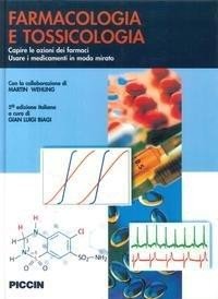 Farmacologia e tossicologia. Capire le azioni dei farmaci. Usare i medicamenti in modo mirato