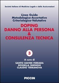 Linee guida metodologico-accertative criteriologico-valutative. Doping, danno alla persona & consulenza tecnica