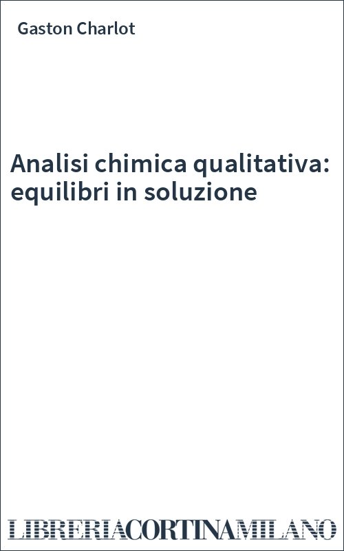 Analisi chimica qualitativa: equilibri in soluzione