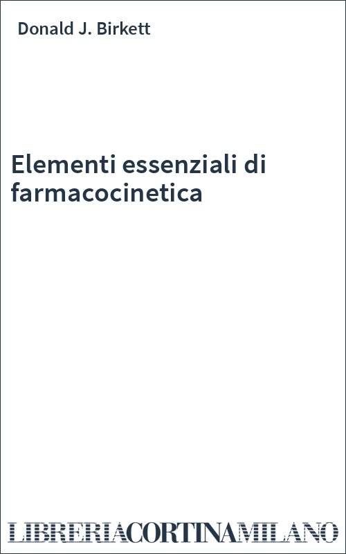 Elementi essenziali di farmacocinetica