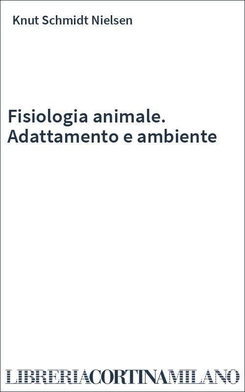 Fisiologia animale. Adattamento e ambiente
