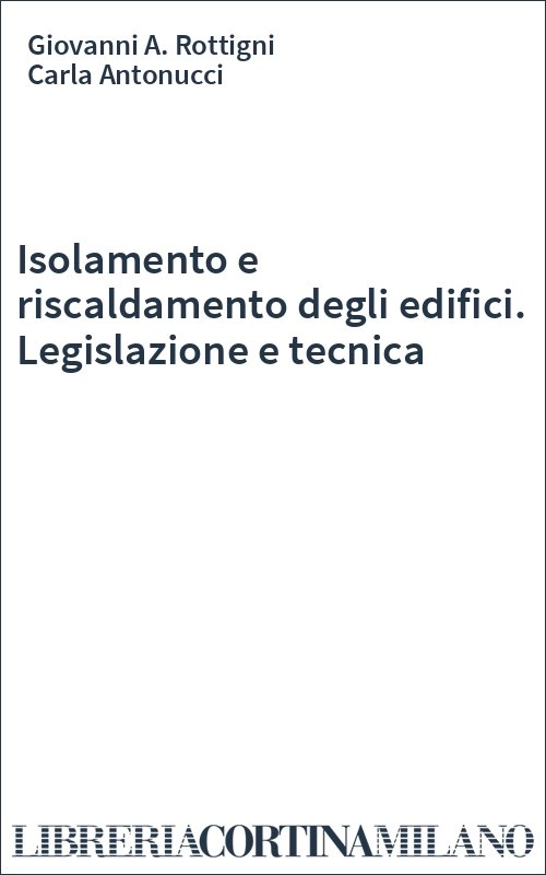 Isolamento e riscaldamento degli edifici. Legislazione e tecnica