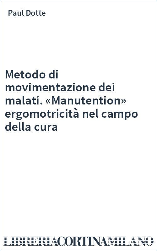 Metodo di movimentazione dei malati. «Manutention» ergomotricità nel campo della cura