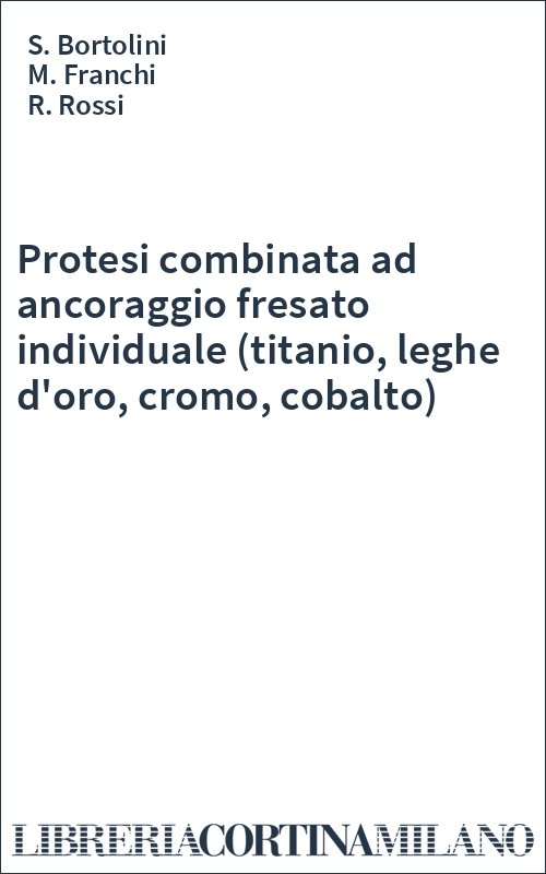 Protesi combinata ad ancoraggio fresato individuale (titanio, leghe d'oro, cromo, cobalto)
