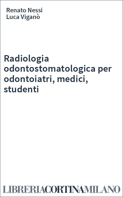 Radiologia odontostomatologica per odontoiatri, medici, studenti