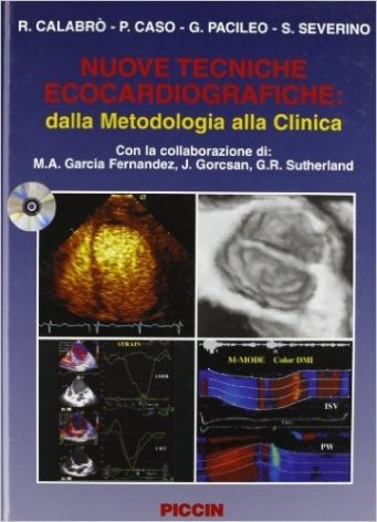 Nuove tecniche ecocardiografiche: dalla metodologia alla clinica. Con CD Audio