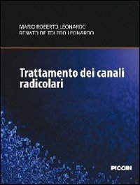 Trattamento dei canali radicolari. Nuove tecnologie per un'endodonzia mini-invasiva e riparativa
