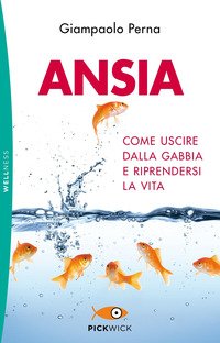 Ansia. Come uscire dalla gabbia e riprendersi la vita