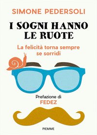 I sogni hanno le ruote. La felicità torna sempre se sorridi