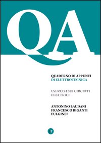 Quaderno di appunti di elettrotecnica. Esercizi sui circuiti elettrici