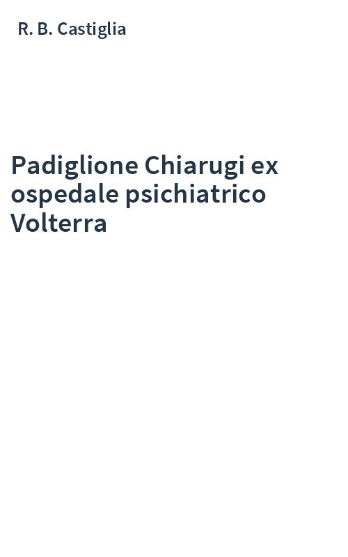 Padiglione Chiarugi ex ospedale psichiatrico Volterra