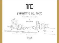 Nino. L'architetto del Forte. Disarmo Raffaetà, la vita e le opere