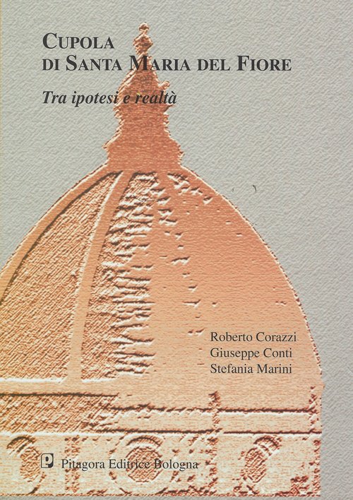 Cupola di Santa Maria del Fiore. Tra ipotesi e realtà. Studi e ricerche per un'indagine avanzata
