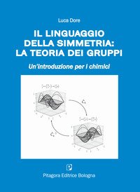 Il linguaggio della simmetria: la teoria dei gruppi. Un'introduzione per i chimici