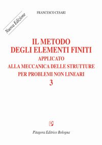 Il metodo degli elementi finiti applicato alla meccanica delle strutture per problemi non lineari