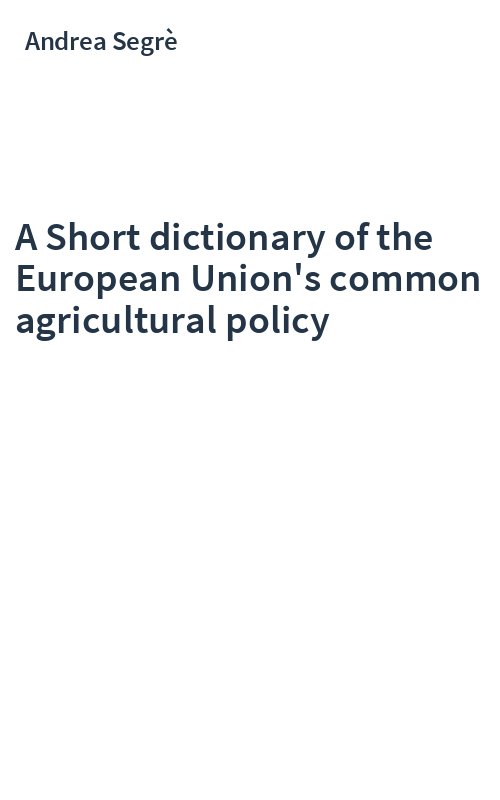 A Short dictionary of the European Union's common agricultural policy