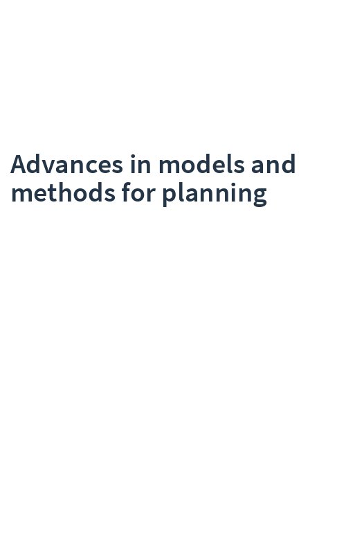 Advances in models and methods for planning