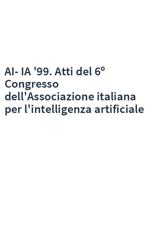 AI-IA '99. Atti del 6º Congresso dell'Associazione italiana per l'intelligenza artificiale