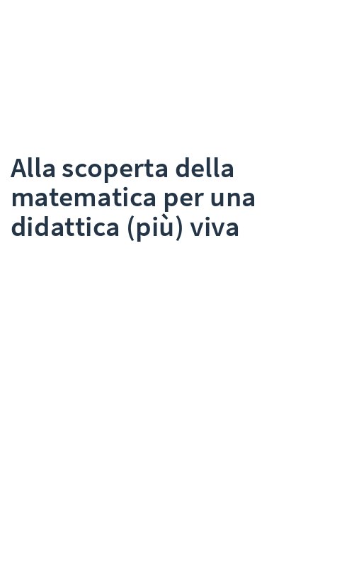 Alla scoperta della matematica per una didattica (più) viva