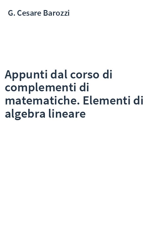 Appunti dal corso di complementi di matematiche. Elementi di algebra lineare