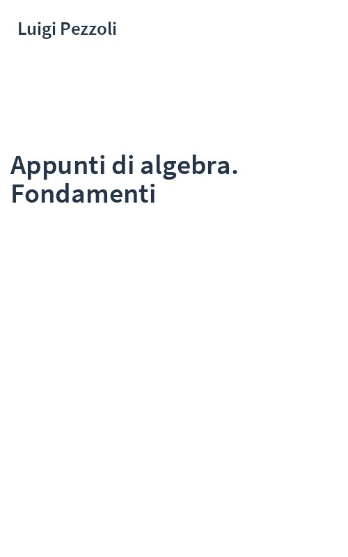 Appunti di algebra. Fondamenti