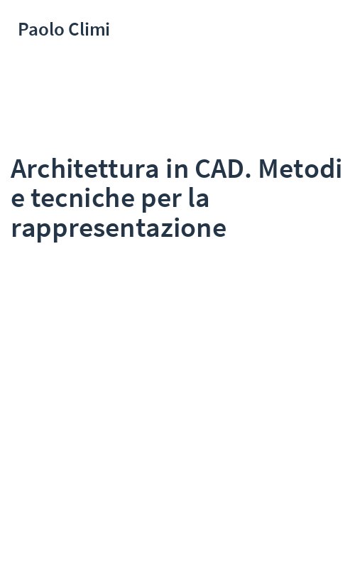 Architettura in CAD. Metodi e tecniche per la rappresentazione