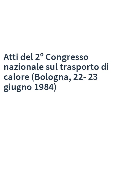 Atti del 2º Congresso nazionale sul trasporto di calore (Bologna, 22-23 giugno 1984)