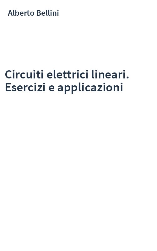 Circuiti elettrici lineari. Esercizi e applicazioni