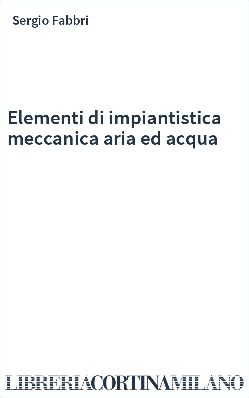 Elementi di impiantistica meccanica aria ed acqua