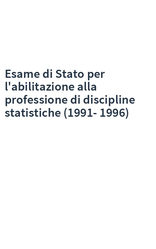 Esame di Stato per l'abilitazione alla professione di discipline statistiche (1991-1996)